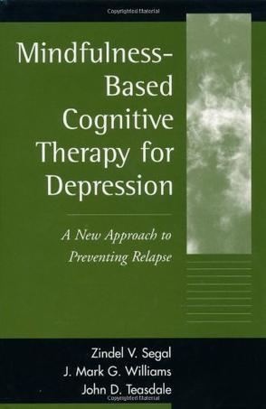Mindfulness-based cognitive therapy for depression a new approach to preventing relapse