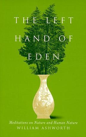 The left hand of Eden meditations on nature and human nature