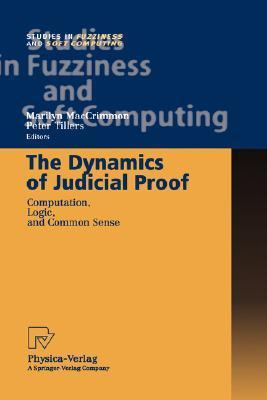 The dynamics of judicial proof computation, logic, and common sense