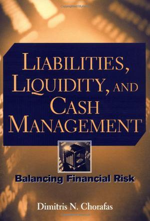 Liabilities, liquidity, and cash management balancing financial risks