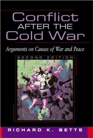 Conflict after the Cold War arguments on causes of war and peace