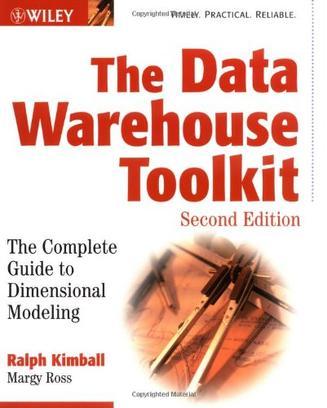 The data warehouse toolkit the complete guide to dimensional modeling