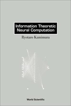 Information theoretic neural computation