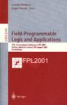 Field-programmable logic and applications 11th International Conference, FPL 2001, Belfast, Northern Ireland, UK, August 27-29, 2001 : proceedings