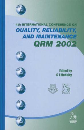 Proceedings of the 4th International Conference on Quality, Reliability, and Maintenance QRM 2002 : held at St Edmund Hall, University of Oxford, UK, 21st-22nd March 2002