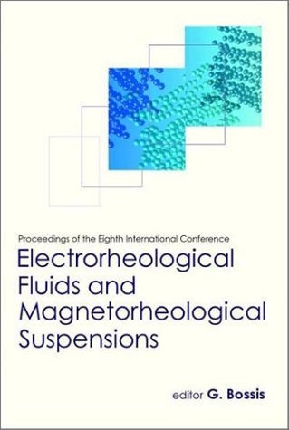 Proceedings of the Eighth International Conference: Electrorheological Fluids and Magnetorheological Suspensions, Nice, France, 9-13 July 2001