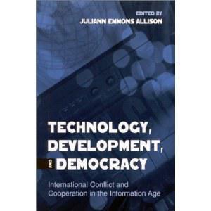 Technology, development, and democracy international conflict and cooperation in the information age