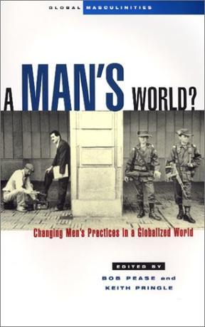 A man's world? changing men's practices in a globalized world