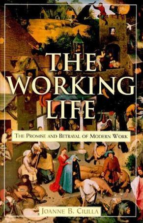 The working life the promise and betrayal of modern work