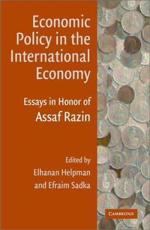 Economic policy in the international economy essays in honor of Assaf Razin.