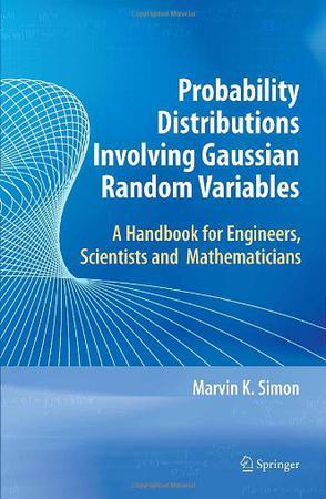 Probability distributions involving Gaussian random variables a handbook for engineers and scientists