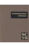 Shakespearean criticism. Vol. 59 excerpts from the criticism of William Shakespeare's plays and poetry, from the first published appraisals to current evaluations