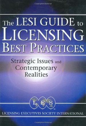 Licensing best practices the LESI guide to strategic issues and contemporary realities