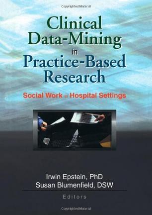 Clinical data mining in practice-based research social work in hospital settings