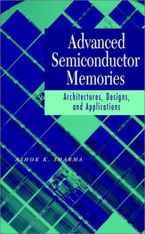 Advanced semiconductor memories architectures, designs, and applications