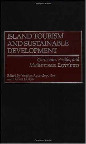 Island tourism and sustainable development Caribbean, Pacific, and Mediterranean experiences