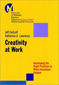 Creativity at work developing the right practices to make innovation happen