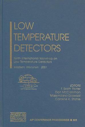 Low temperature detectors Ninth International Workshop on Low Temperature Detectors : Madison, Wisconsin, 22-27 July 2001 : LTD-9