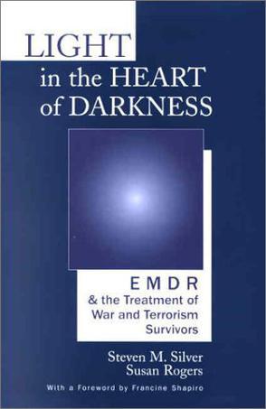 Light in the heart of darkness EMDR and the treatment of war and terrorism survivors