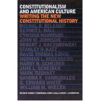 Constitutionalism and American culture writing the new constitutional history