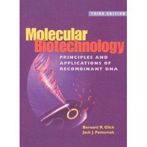 Molecular biotechnology principles and applications of recombinant DNA
