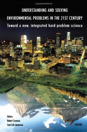 Understanding and solving environmental problems in the 21st century toward a new, integrated hard problem science