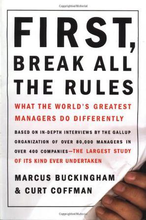 First, break all the rules what the world's greatest managers do differently