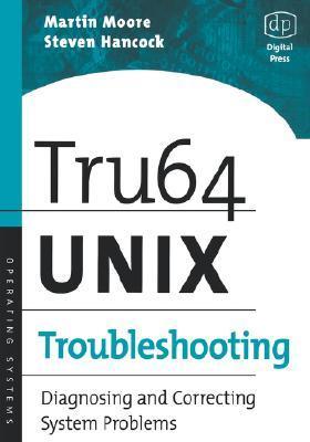 Tru64 UNIX troubleshooting diagnosing and correcting system problems