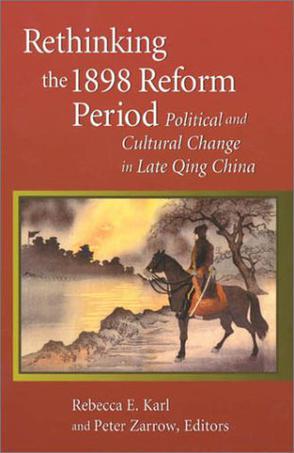 Rethinking the 1898 reform period political and cultural change in late Qing China