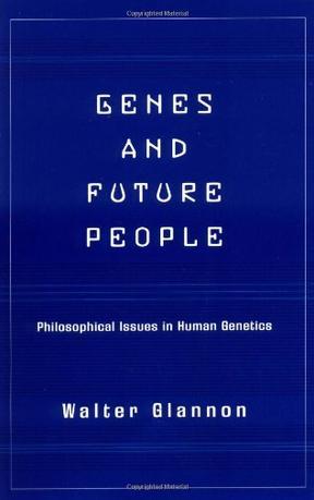 Genes and future people philosophical issues in human genetics