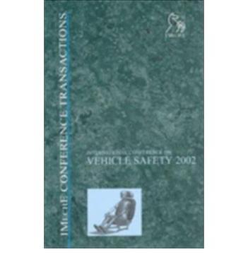 International Conference on Vehicle Safety 2002 held on 28th-29th May 2002, IMechE headquarter, London, UK