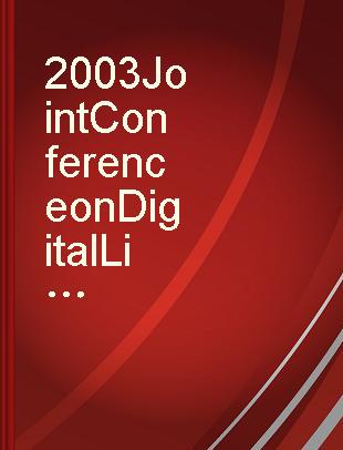 2003 Joint Conference on Digital Libraries proceedings : May 27-31, 2003, Rice University, Houston, Texas, USA