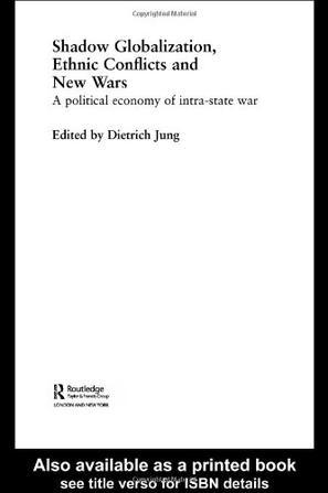 Shadow globalization, ethnic conflicts and new wars a political economy of intra-state war