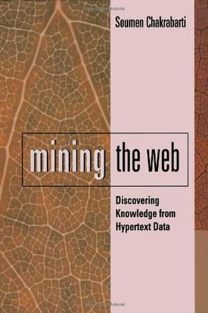 Mining the Web discovering knowledge from hypertext data