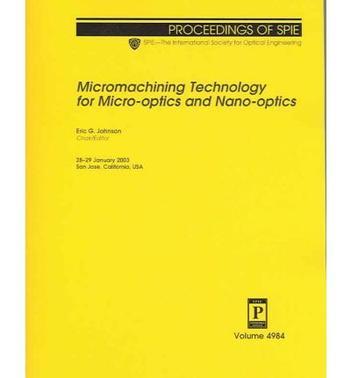 Micromachining technology for micro-optics and nano-optics 28-29 January 2003, San Jose, California, USA