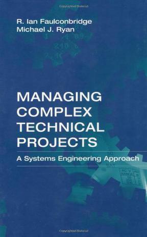 Managing complex technical projects a systems engineering approach