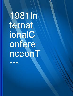 1981 International Conference on Trends in Conventional and Non-Traditional Machining, June 8, 9, 10,1981 at IIT Research Institute, Chicago, Illinois