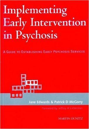 Implementing early intervention in psychosis a guide to establishing early psychosis services
