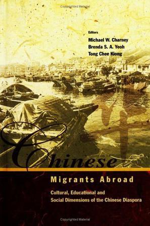 Chinese migrants abroad cultural, educational, and social dimensions of the Chinese diaspora
