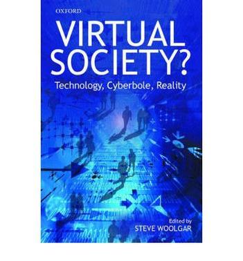 Virtual society? technology, cyberbole, reality