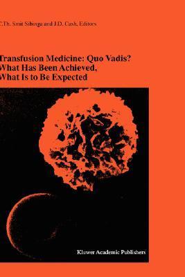 Transfusion medicine, quo vadis? what has been achieved, what is to be expected : proceedings of the jubilee Twenty-fifth International Symposium on Blood Transfusion, Groningen, 2000