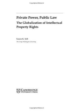 Private power, public law the globalization of intellectual property rights
