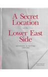 A secret location on the Lower East Side adventures in writing, 1960-1980 : a sourcebook of information
