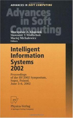 Intelligent information systems 2002 proceedings of the IIS' 2002 Symposium, Sopot, Poland, June 3-6, 2002