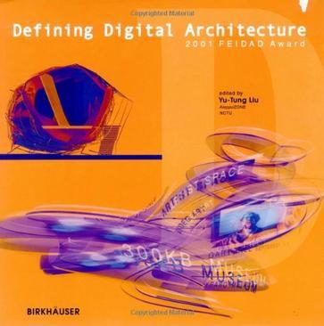 Defining digital architecture 2001 Far East International Digital Architectural Design Award