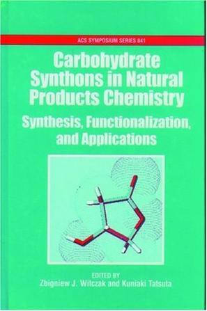 Carbohydrate synthons in natural products chemistry synthesis, functionalization, and applications