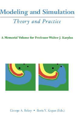 Modeling and simulation theory and practice : a memorial volume for Professor Walter J. Karplus (1927-2001)