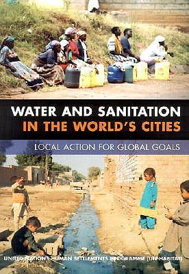 Water and sanitation in the world's cities local action for global goals