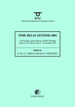 Time delay systems 2001 (TDS2001) : a proceedings volume from the 3rd IFAC Workshop, Sante Fe, New Mexico, USA, 8-10 December 2001
