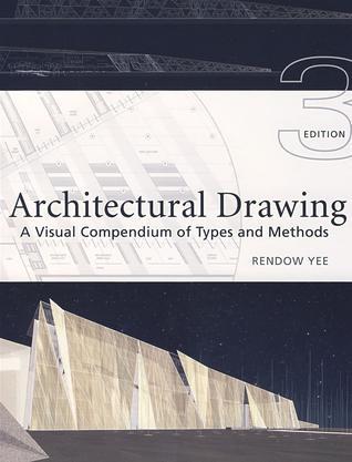 Architectural drawing a visual compendium of types and methods